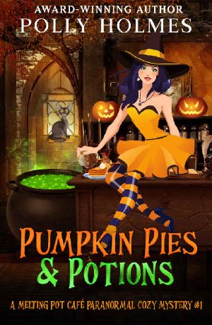 [Melting Pot Cafe 01] • Pumpkin Pies & Potions (Melting Pot Cafe Book 1)